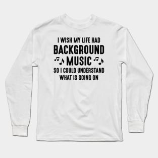 Background Music Long Sleeve T-Shirt